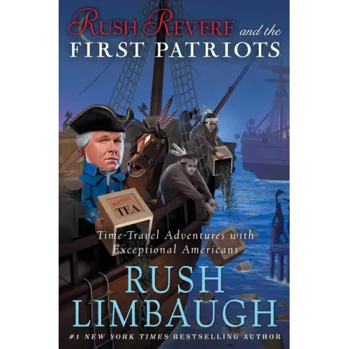Rush Revere and the First Patriots: Time-Travel Adventures with Exceptional Americans