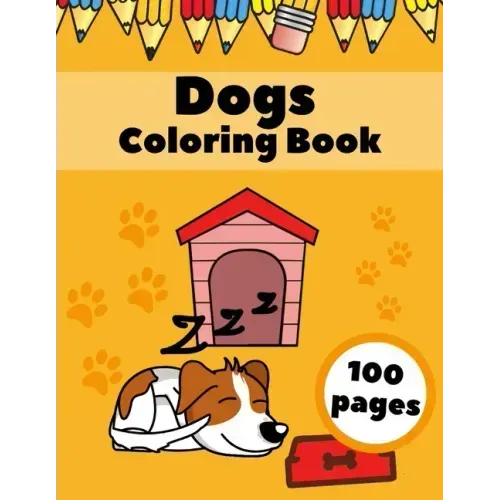 Dogs Coloring Book: Puppies AnimalsFor Kids For Ages 4-8 Dogs Lovers Gifts