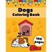 Dogs Coloring Book: Puppies AnimalsFor Kids For Ages 4-8 Dogs Lovers Gifts