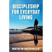 Discipleship for Everyday Living, Christian Growth, Following Jesus Christ and Making Disciples of All Nations: Firm Foundations, the Gospel, God's Wi