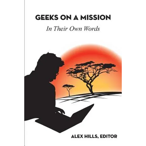 Geeks on a Mission: In Their Own Words