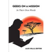 Geeks on a Mission: In Their Own Words