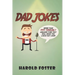 Dad Jokes: More Than 1000 Terribly Amusing Puns That Will Make You Laugh Out Loud!