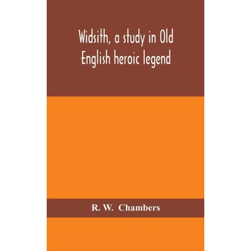 Widsith, A Study In Old English Heroic Legend