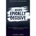 How To Own Your Own Mind: Become Epically Decisive - Become A Master Of Yourself And Achieve Your Greatest Potential
