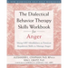 The Dialectical Behavior Therapy Skills Workbook for Anger: Using DBT Mindfulness and Emotion Regulation Skills to Manage Anger