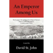 An Emperor Among Us: The Eccentric Life and Benevolent Reign of Norton I, Emperor of the United States, as Told by Mark Twain