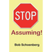 STOP Assuming