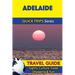 Adelaide Travel Guide (Quick Trips Series): Sights, Culture, Food, Shopping & Fun