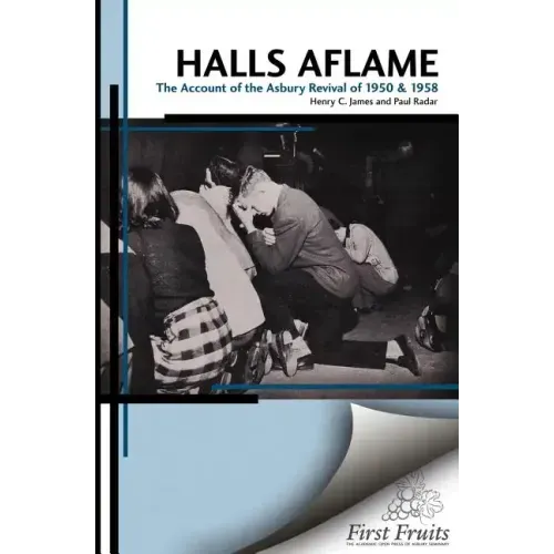 Halls Aflame: An Account of the Spontaneous Revivals at Asbury College in 1950 and 1958