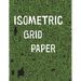 Isometric Grid Paper: 1/4" isometric graph paper, 8 1/2 x 11 inches, 200 pages