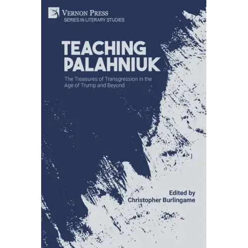 Teaching Palahniuk: The Treasures of Transgression in the Age of Trump and Beyond