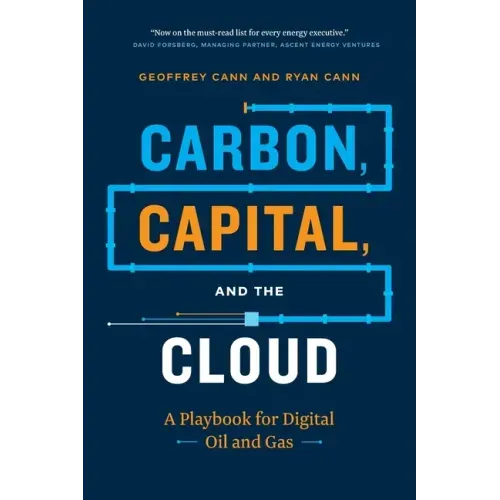 Carbon, Capital, and the Cloud: A Playbook for Digital Oil and Gas