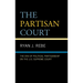 The Partisan Court: The Era of Political Partisanship on the U.S. Supreme Court