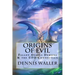 Origins of Evil: Fallen Angels Demons and the UFO Connection With a Neoteric Translation of the Testament of Solomon