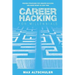 Career Hacking for Millennials: How I Built A Career My Way, And How You Can Too