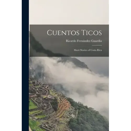 Cuentos Ticos: Short Stories of Costa Rica