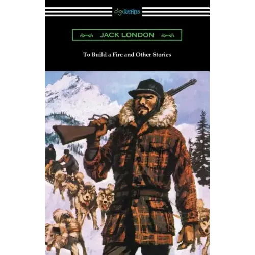 To Build a Fire and Other Stories