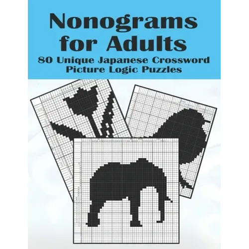 Nonograms for Adults: 80 Challenging Japanese Crossword Picture Logic Puzzles, Griddlers, Picross, Hanjie