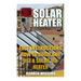 Solar Heater: Easy Instructions How To Build and Use a Solar Air Heater