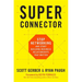 Superconnector: Stop Networking and Start Building Business Relationships That Matter