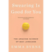 Swearing Is Good for You: The Amazing Science of Bad Language