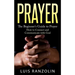 Prayer: The Beginner's Guide to Prayer: How to Connect and Communicate with God