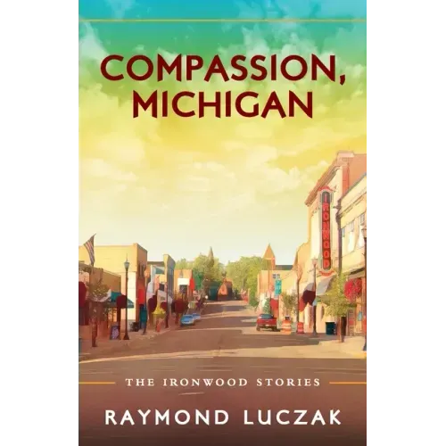 Compassion, Michigan: The Ironwood Stories