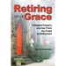 Retiring With Grace: A Baptist Pastor's Journey From the Pulpit to Retirement