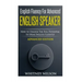 English Fluency For Advanced English Speaker: How To Unlock The Full Potential To Speak English Fluently
