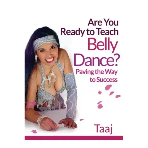 Are You Ready to Teach Belly Dance?: Paving the Way to Success