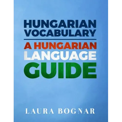 Hungarian Vocabulary: A Hungarian Language Guide