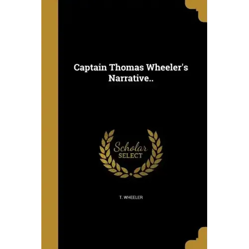 Captain Thomas Wheeler's Narrative..
