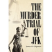 The Murder Trial of JFK