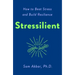 Stressilient: How to Beat Stress and Build Resilience