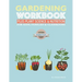 The Gardening Workbook PLUS Plant Science & Nutrition: For Kids, Families and Classrooms