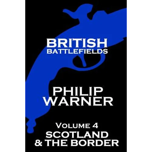 British Battlefields - Volume 4 - Scotland & The Border