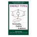 Energy Types - Personality, Chakras & Balance