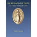 One Message One Truth: The Prophecies of the Blessed Virgin at Fatima, Lourdes, Akita and Other Approved Apparitions