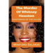 The Murder Of Whitney Houston: Confession of the killer
