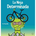 La Ninja Determinada: Un libro para niños sobre cómo lidiar con la frustración y desarrollar la perseverancia
