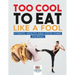 Too Cool to Eat Like a Fool Fitness, Health and Food Diary Journal