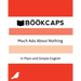 Much Ado About Nothing In Plain and Simple English: (A Modern Translation and the Original Version)