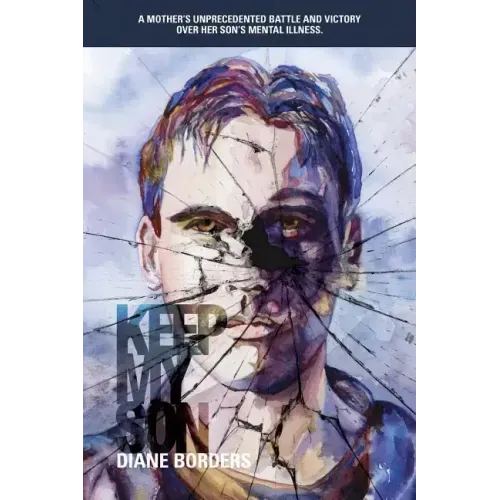Keep My Son: A Mother's Unprecedented Battle and Victory Over her Son's Mental Illness