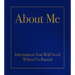 About Me: Information You Will Need When I've Passed