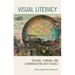 Visual Literacy: Reading, Thinking, and Communicating with Visuals