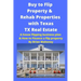 Buy to Flip Property & Rehab Properties with Texas TX Real Estate: A house flipping business plan & How to Finance a flip property