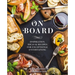 On Board: Inspiration, Ideas and Recipes for Exceptional Entertaining