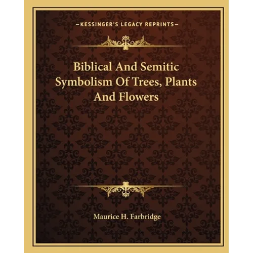 Biblical And Semitic Symbolism Of Trees, Plants And Flowers