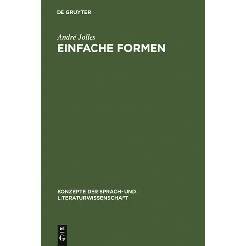 Einfache Formen: Legende, Sage, Mythe, Rätsel, Spruch, Kasus, Memorabile, Märchen, Witz - Hardcover